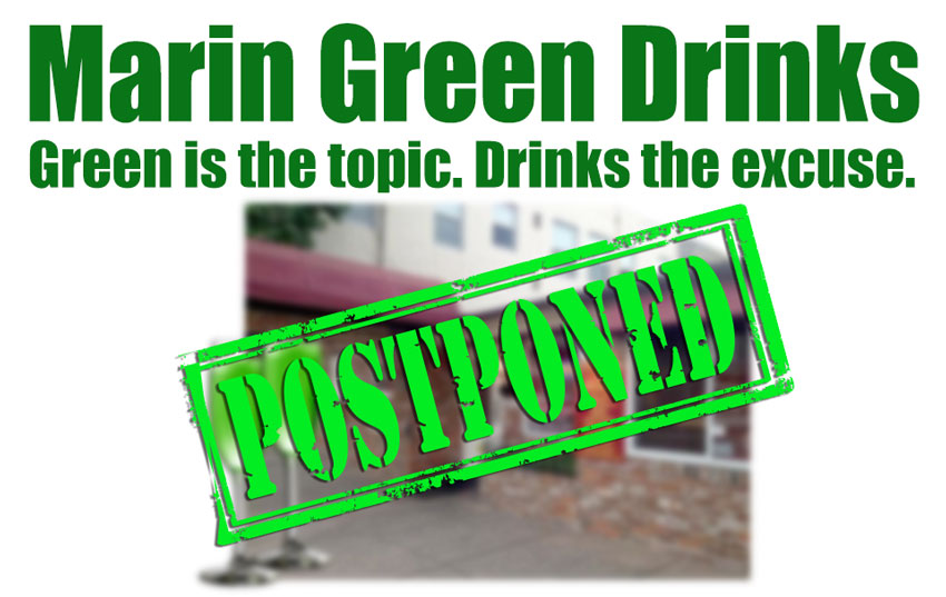 Marin Green Drinks Postponed